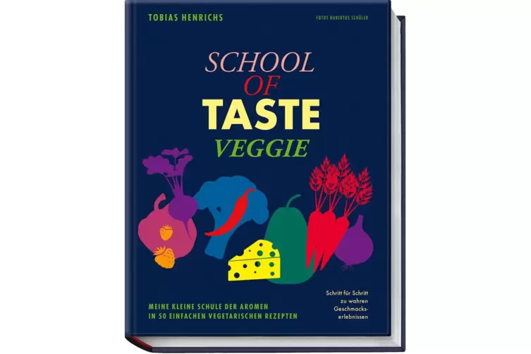 Book cover “School of Taste Veggie” by Tobias Henrichs