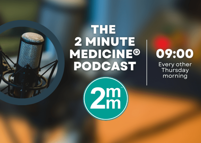 The 2 Minute Medicine Podcast Episode 39
